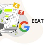 EEAT là gì? TOP 10+ cách cải thiện yếu tố E - E - A - T hiệu quả