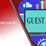 Guest Post là gì? Cách xây dựng Guest Post chất lượng trong SEO