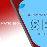 Programmatic SEO là gì? Lợi ích và vấn đề thường gặp