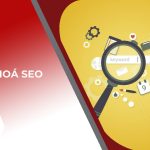 Nghiên cứu và tìm kiếm từ khóa SEO hiệu quả chỉ với 5 bước cơ bản