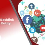 Cách đi backlink social entity hiệu quả và 2 lưu ý cần biết