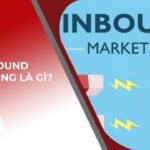 Inbound Marketing là gì? Cách triển khai chiến lược từ A-Z