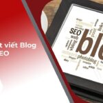 TOP 7+ thủ thuật viết blog SEO lên top nhanh